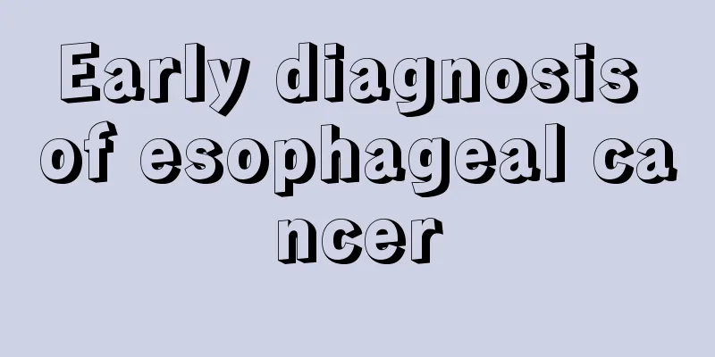 Early diagnosis of esophageal cancer
