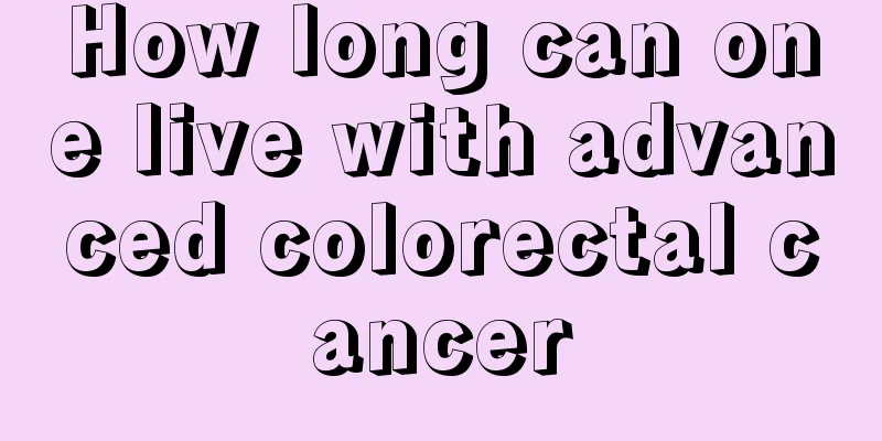 How long can one live with advanced colorectal cancer