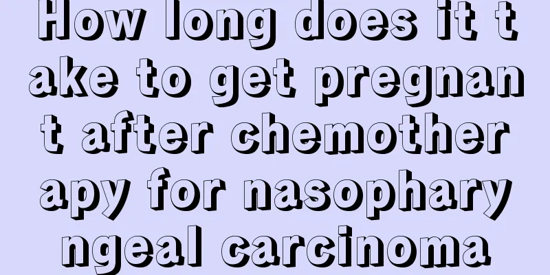 How long does it take to get pregnant after chemotherapy for nasopharyngeal carcinoma