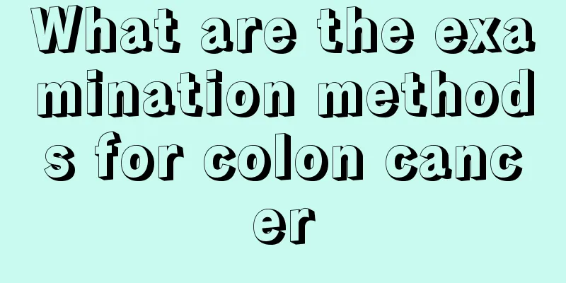 What are the examination methods for colon cancer