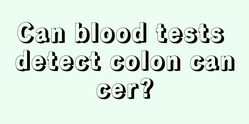Can blood tests detect colon cancer?