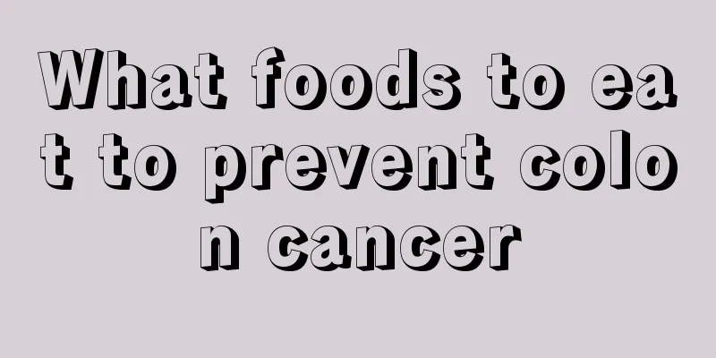 What foods to eat to prevent colon cancer
