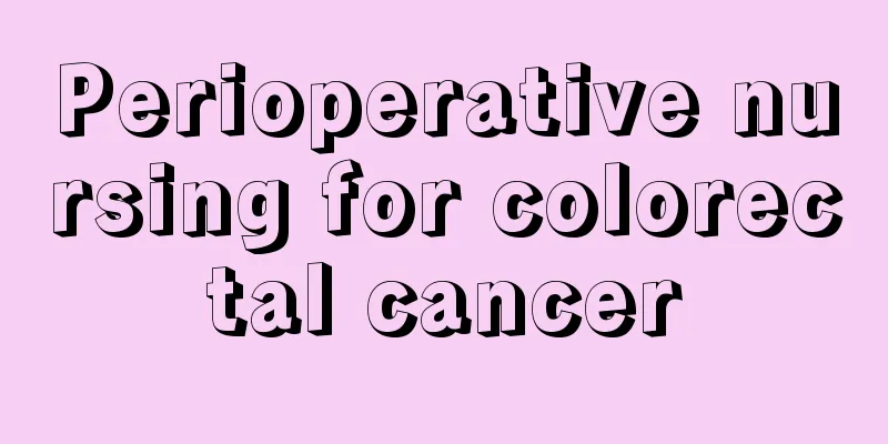 Perioperative nursing for colorectal cancer