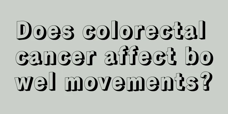 Does colorectal cancer affect bowel movements?