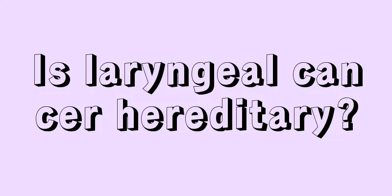 Is laryngeal cancer hereditary?
