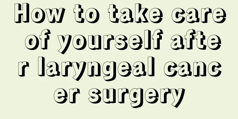 How to take care of yourself after laryngeal cancer surgery