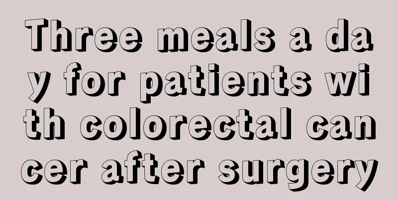 Three meals a day for patients with colorectal cancer after surgery