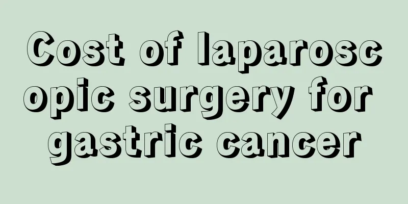 Cost of laparoscopic surgery for gastric cancer