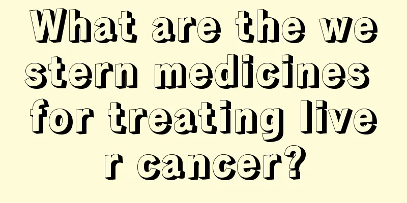 What are the western medicines for treating liver cancer?