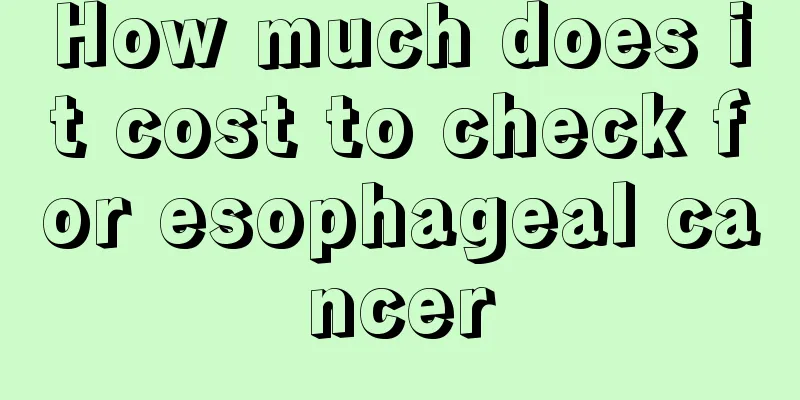 How much does it cost to check for esophageal cancer