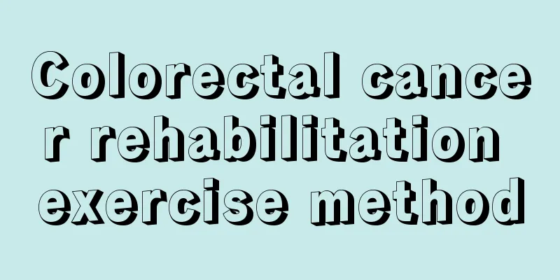 Colorectal cancer rehabilitation exercise method