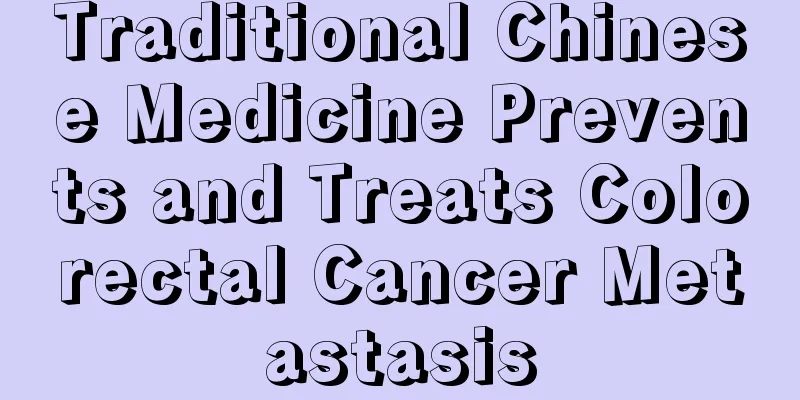 Traditional Chinese Medicine Prevents and Treats Colorectal Cancer Metastasis