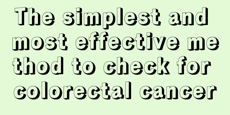 The simplest and most effective method to check for colorectal cancer