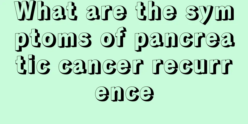 What are the symptoms of pancreatic cancer recurrence