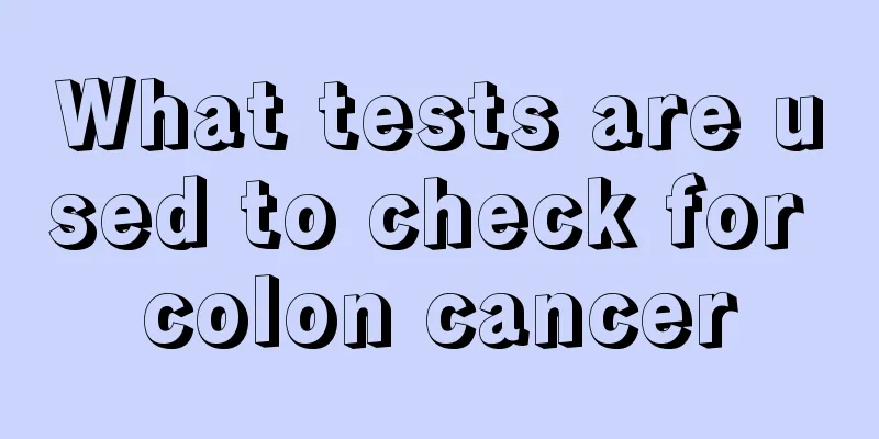 What tests are used to check for colon cancer