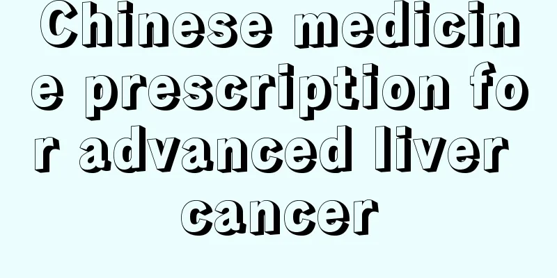 Chinese medicine prescription for advanced liver cancer