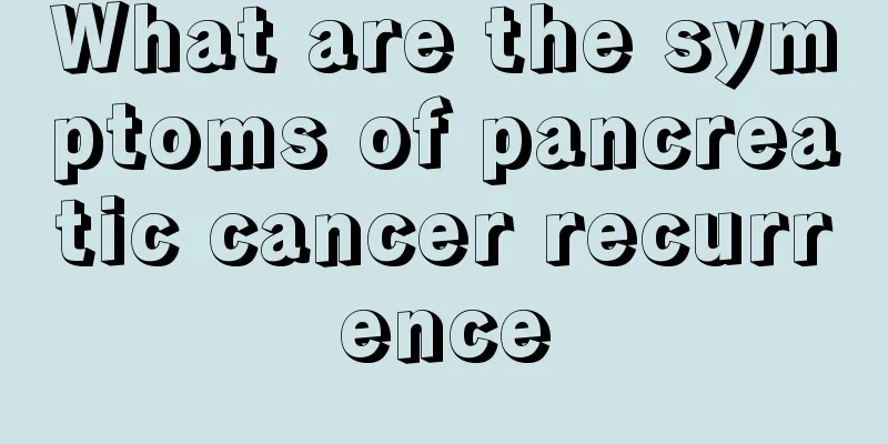 What are the symptoms of pancreatic cancer recurrence