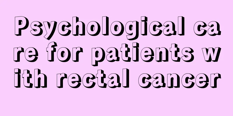 Psychological care for patients with rectal cancer