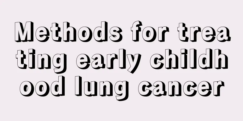 Methods for treating early childhood lung cancer