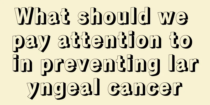 What should we pay attention to in preventing laryngeal cancer