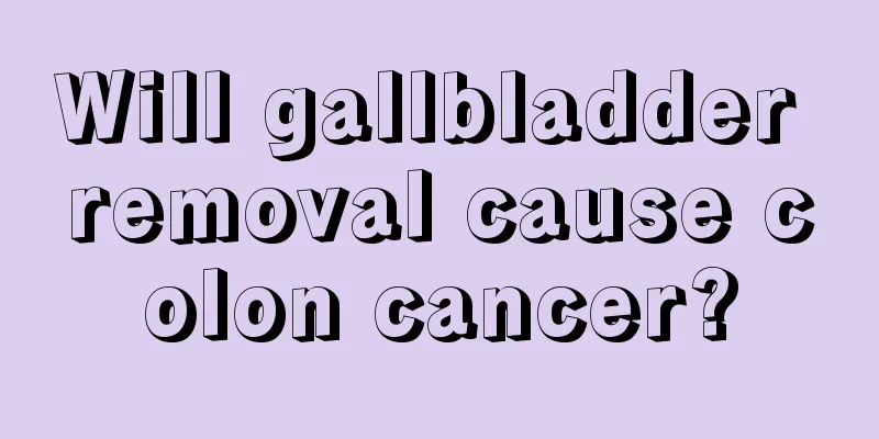 Will gallbladder removal cause colon cancer?