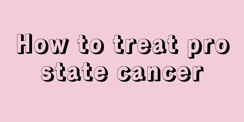 How to treat prostate cancer