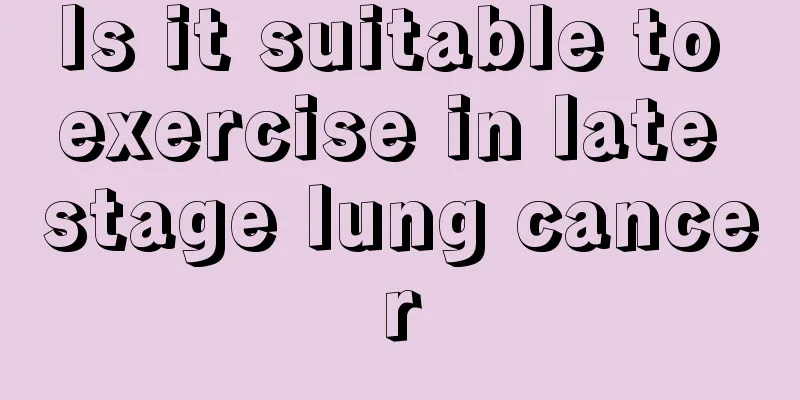 Is it suitable to exercise in late stage lung cancer