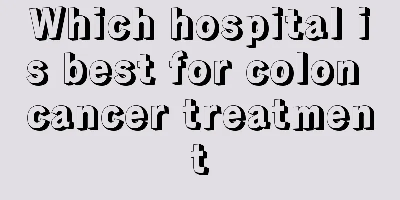 Which hospital is best for colon cancer treatment