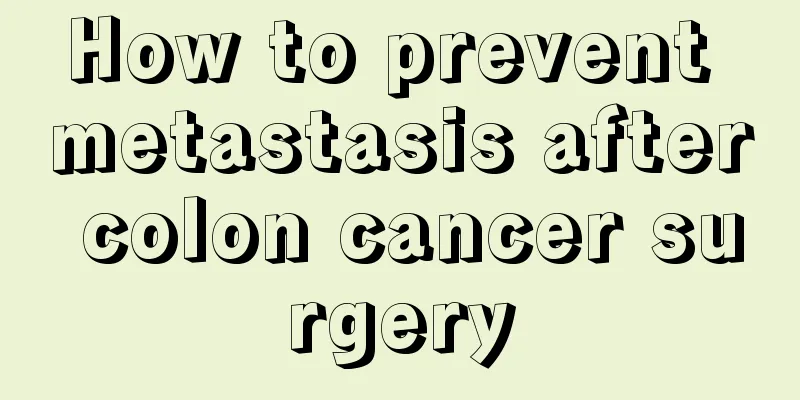 How to prevent metastasis after colon cancer surgery