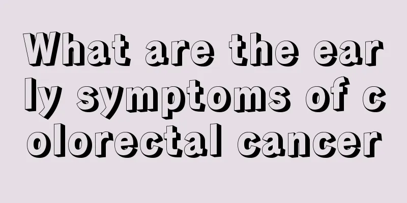 What are the early symptoms of colorectal cancer