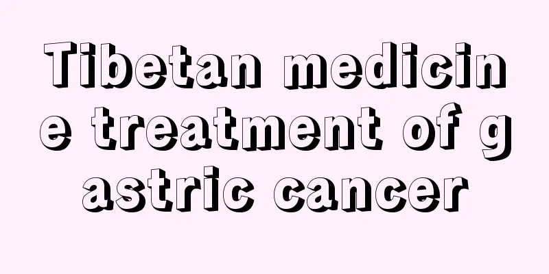 Tibetan medicine treatment of gastric cancer