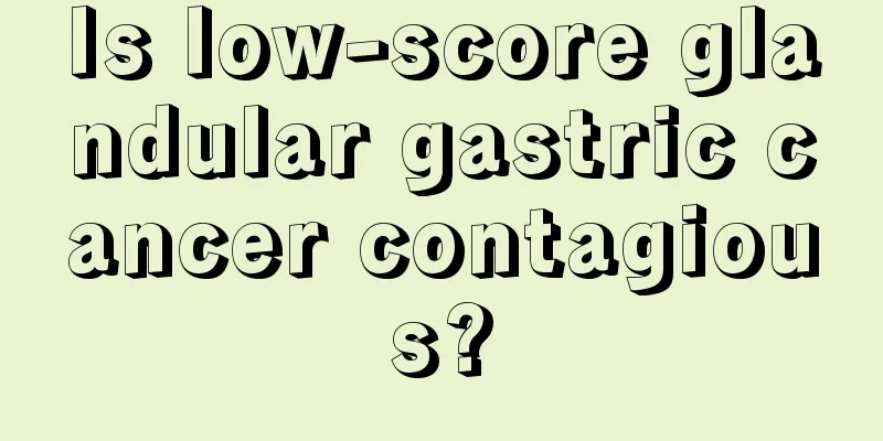 Is low-score glandular gastric cancer contagious?
