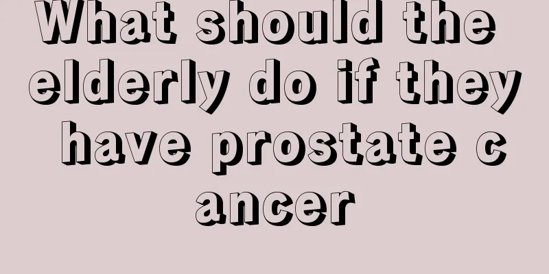 What should the elderly do if they have prostate cancer