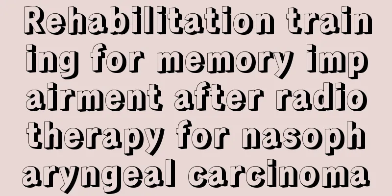 Rehabilitation training for memory impairment after radiotherapy for nasopharyngeal carcinoma