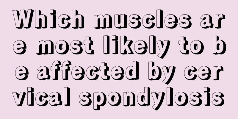 Which muscles are most likely to be affected by cervical spondylosis