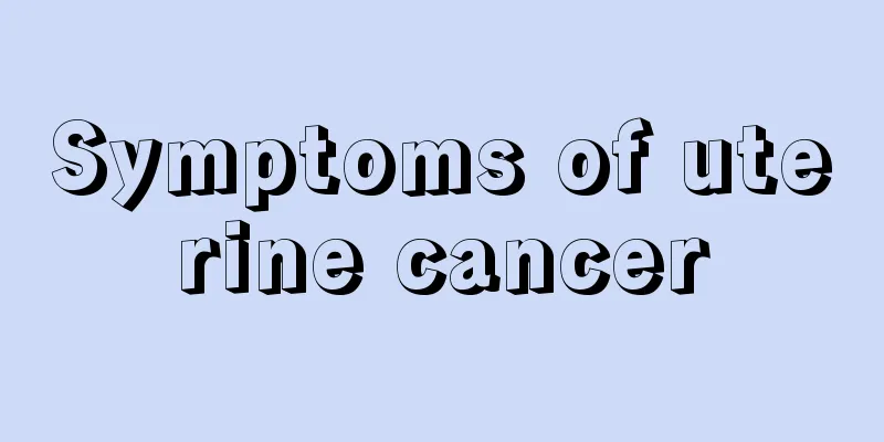 Symptoms of uterine cancer