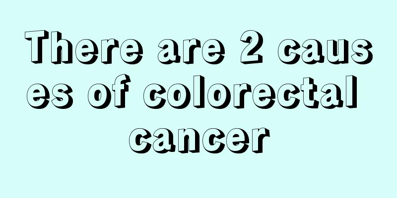 There are 2 causes of colorectal cancer