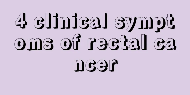 4 clinical symptoms of rectal cancer