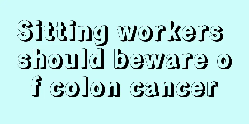 Sitting workers should beware of colon cancer