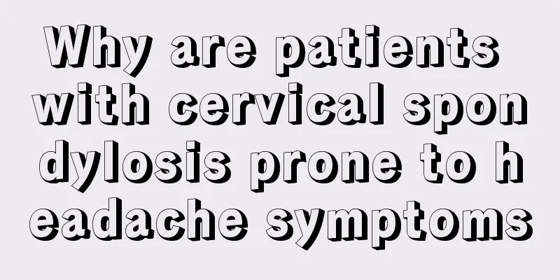 Why are patients with cervical spondylosis prone to headache symptoms
