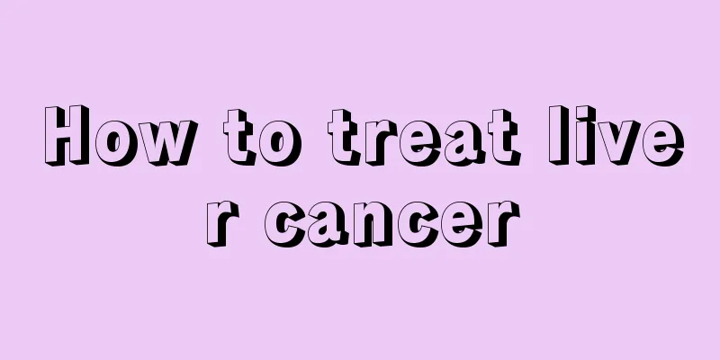 How to treat liver cancer