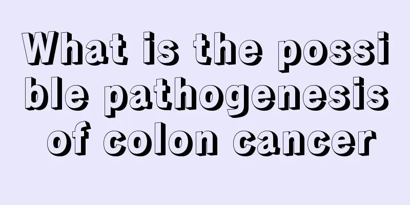 What is the possible pathogenesis of colon cancer