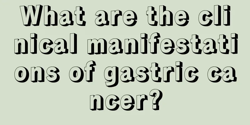 What are the clinical manifestations of gastric cancer?