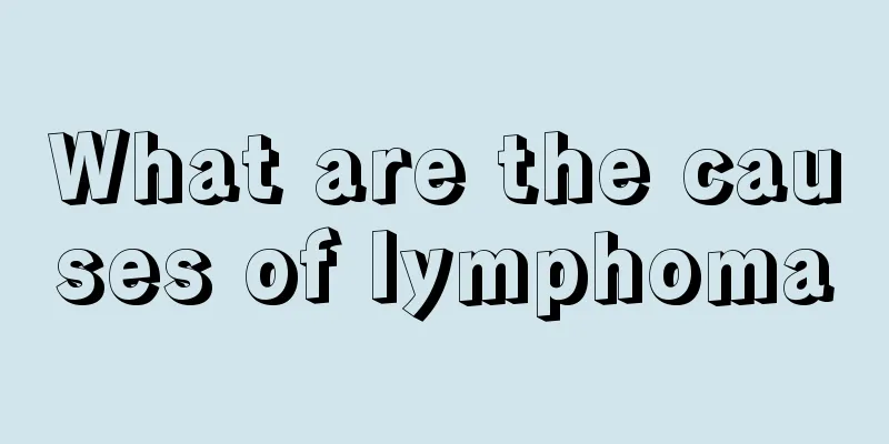 What are the causes of lymphoma