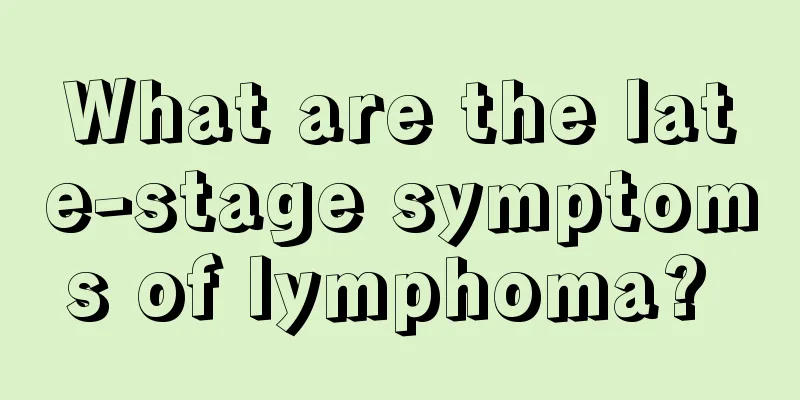 What are the late-stage symptoms of lymphoma? 