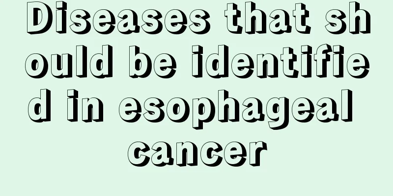 Diseases that should be identified in esophageal cancer