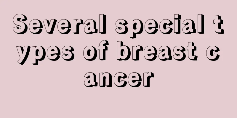 Several special types of breast cancer