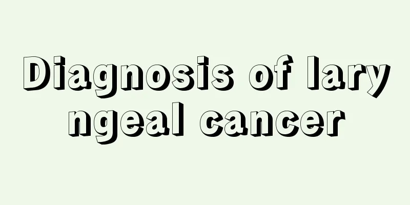 Diagnosis of laryngeal cancer
