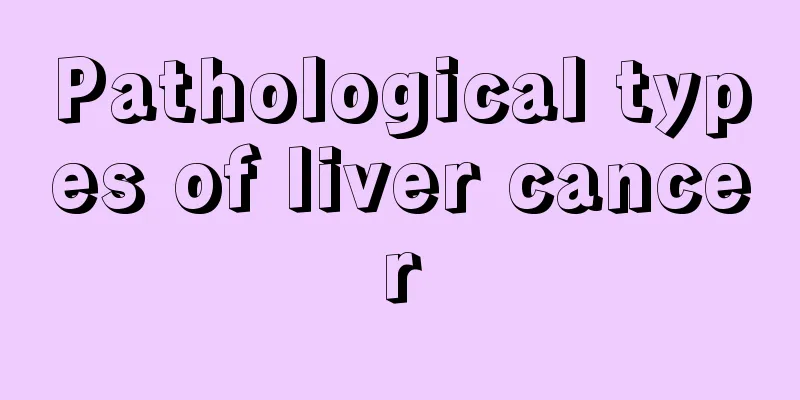 Pathological types of liver cancer