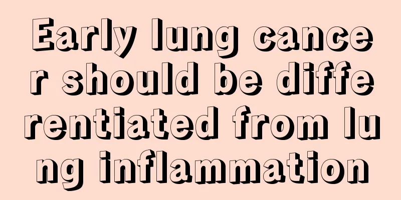 Early lung cancer should be differentiated from lung inflammation